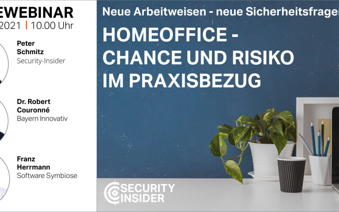 Aufzeichnung der Websession „Neue Arbeitsweisen werfen neue Sicherheitsfragen auf – HomeOffice – Chance und Risiko im Praxisbezug“